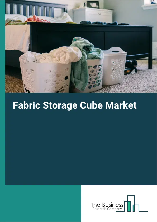 Fabric Storage Cube Market Report 2026 Fabric Storage Cube Market Report 2026
