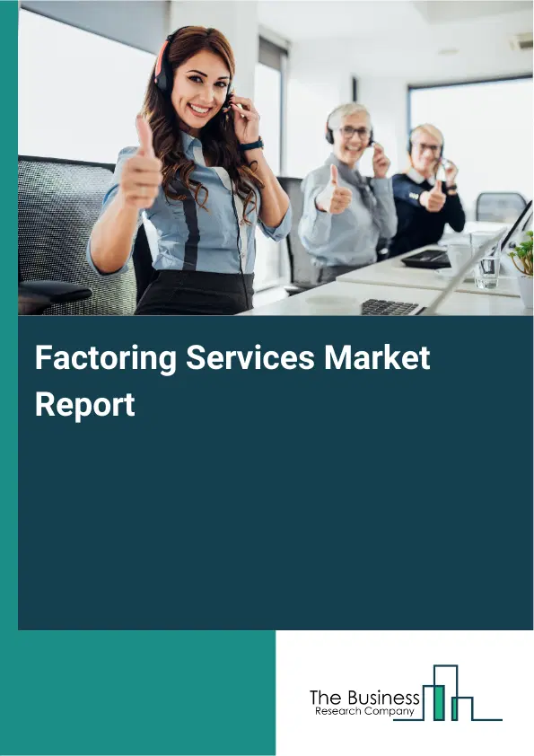 Global Factoring Services Market Report 2026 Global Factoring Services Market Report 2026
