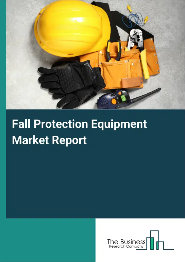 Global Fall Protection Equipment Market Report 2026 Global Fall Protection Equipment Market Report 2026
