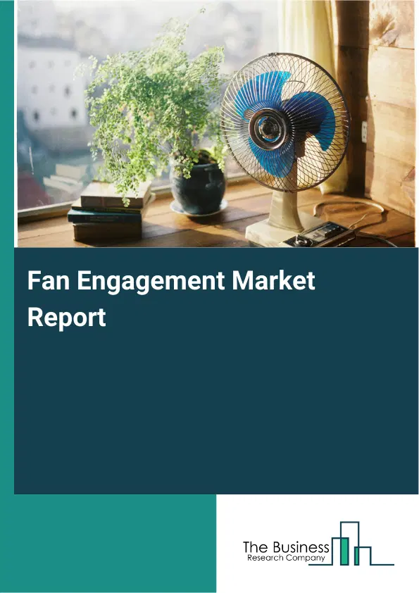 Global Fan Engagement Market Report 2026 Global Fan Engagement Market Report 2026