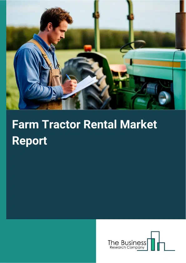 Global Farm Tractor Rental Market Report 2026 Global Farm Tractor Rental Market Report 2026