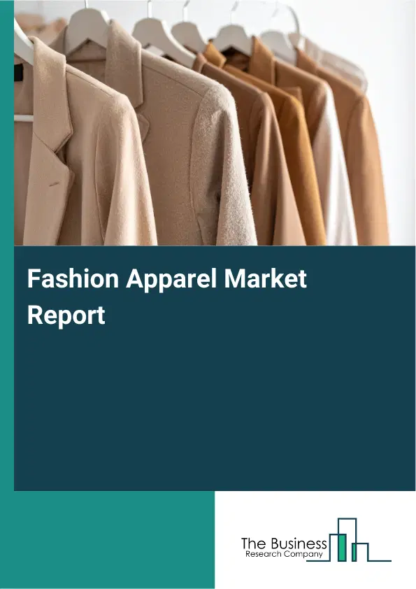 Global Fashion Apparel Market Report 2026 Global Fashion Apparel Market Report 2026