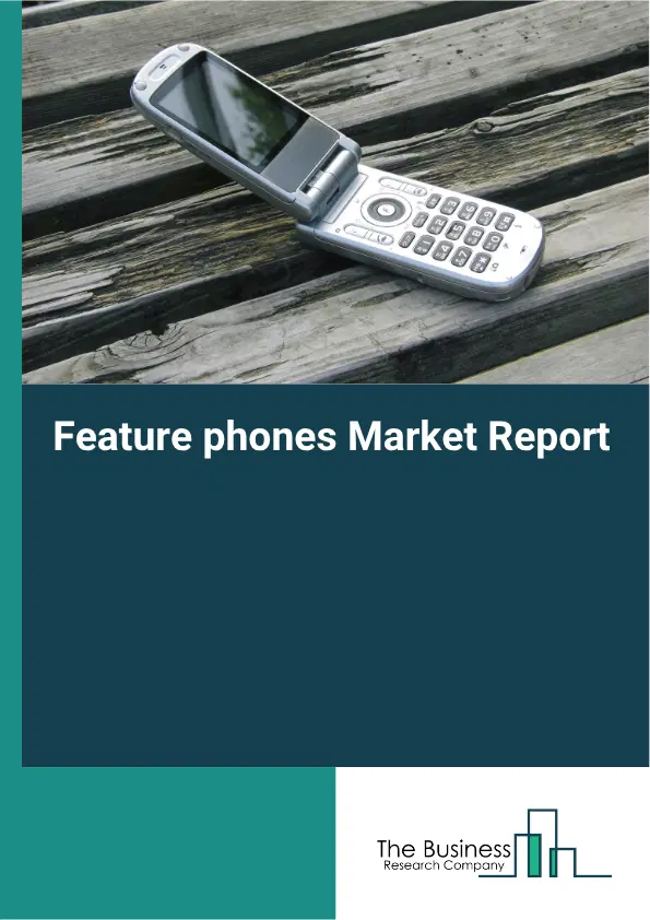 Feature phones Market Report 2026 Feature phones Market Report 2026