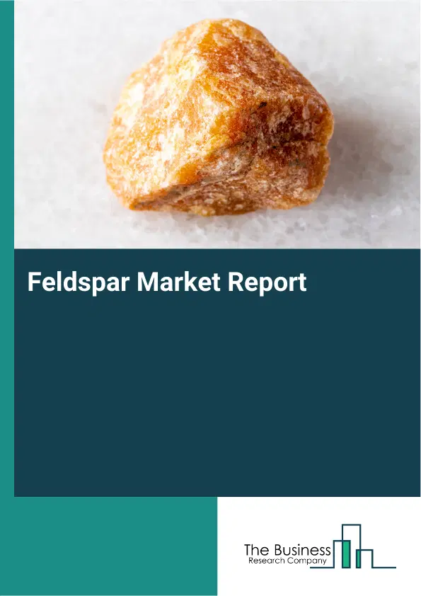 Global Feldspar Market Report 2026 Global Feldspar Market Report 2026