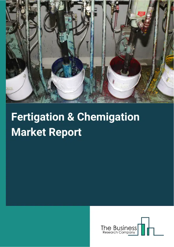 Global Fertigation & Chemigation Market Report 2026 Global Fertigation & Chemigation Market Report 2026