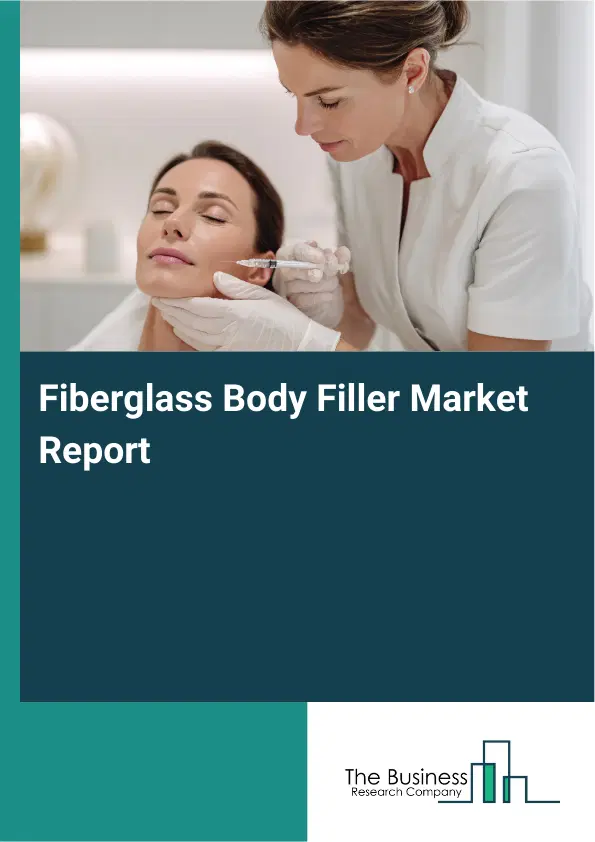 Global Fiberglass Body Filler Market Report 2026 Global Fiberglass Body Filler Market Report 2026