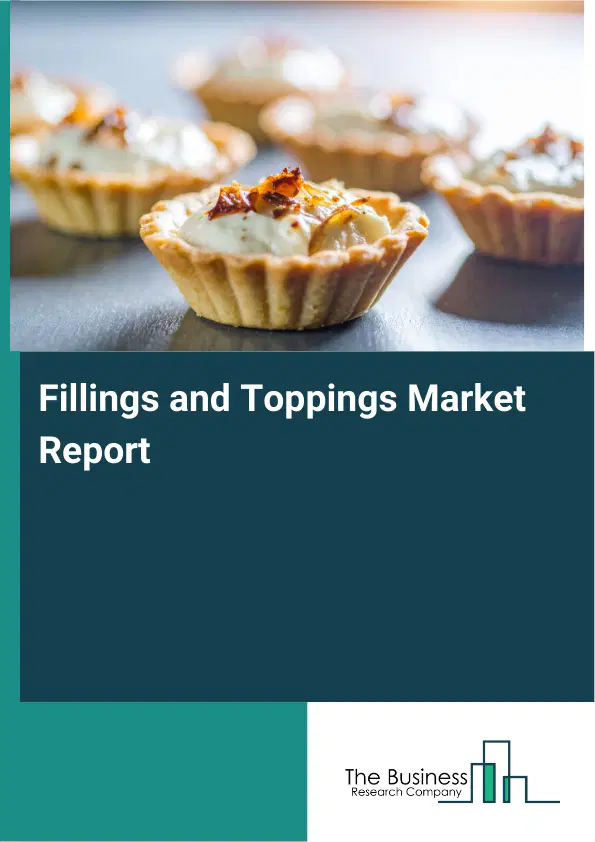 Global Fillings and Toppings Market Report 2026 Global Fillings and Toppings Market Report 2026