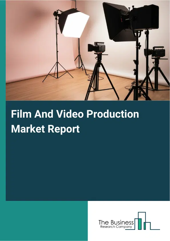 Global Film And Video Production Market Report 2026 Global Film And Video Production Market Report 2026
