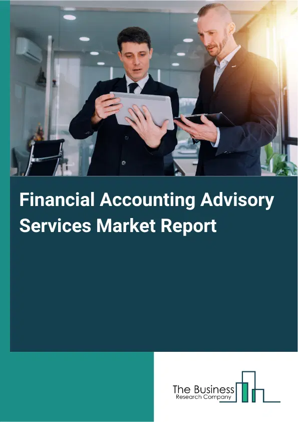 Global Financial Accounting Advisory Services Market Report 2026 Global Financial Accounting Advisory Services Market Report 2026