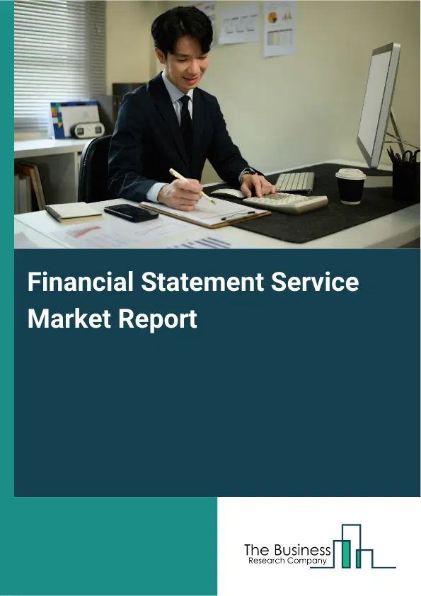 Global Financial Statement Service Market Report 2026 Global Financial Statement Service Market Report 2026