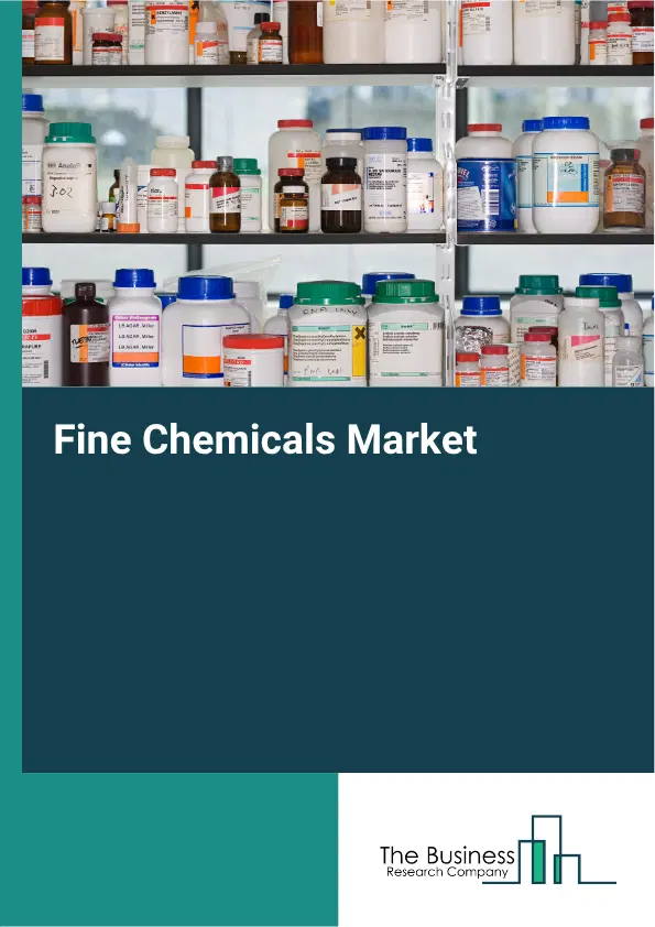 Fine Chemicals Market Report 2026 Fine Chemicals Market Report 2026