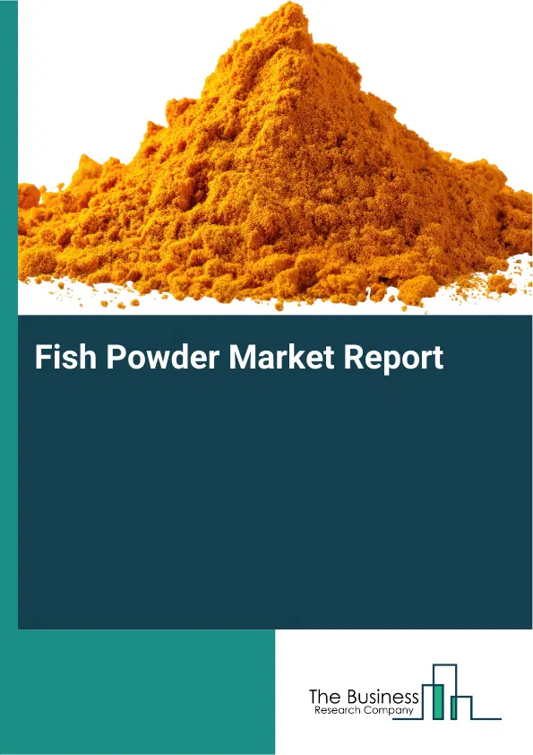 Global Fish Powder Market Report 2026 Global Fish Powder Market Report 2026