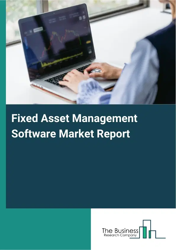 Global Fixed Asset Management Software Market Report 2026 Global Fixed Asset Management Software Market Report 2026