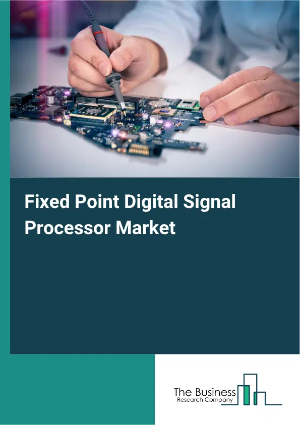 Fixed Point Digital Signal Processor Market Report 2026 Fixed Point Digital Signal Processor Market Report 2026