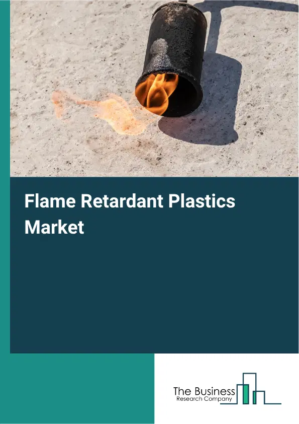 Flame Retardant Plastics Market Report 2026 Flame Retardant Plastics Market Report 2026
