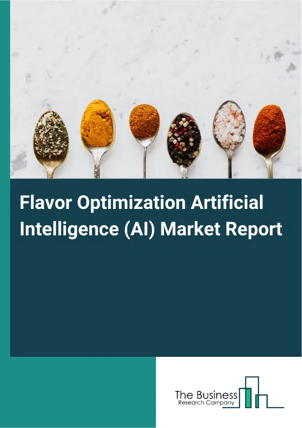 Global Flavor Optimization Artificial Intelligence (AI) Market Report 2026 Global Flavor Optimization Artificial Intelligence (AI) Market Report 2026