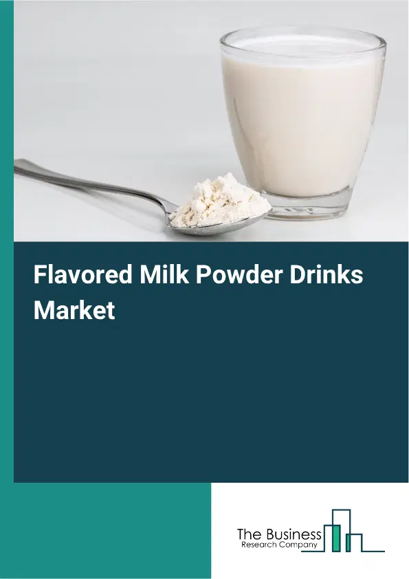 Flavored Milk Powder Drinks Market Report 2026 Flavored Milk Powder Drinks Market Report 2026