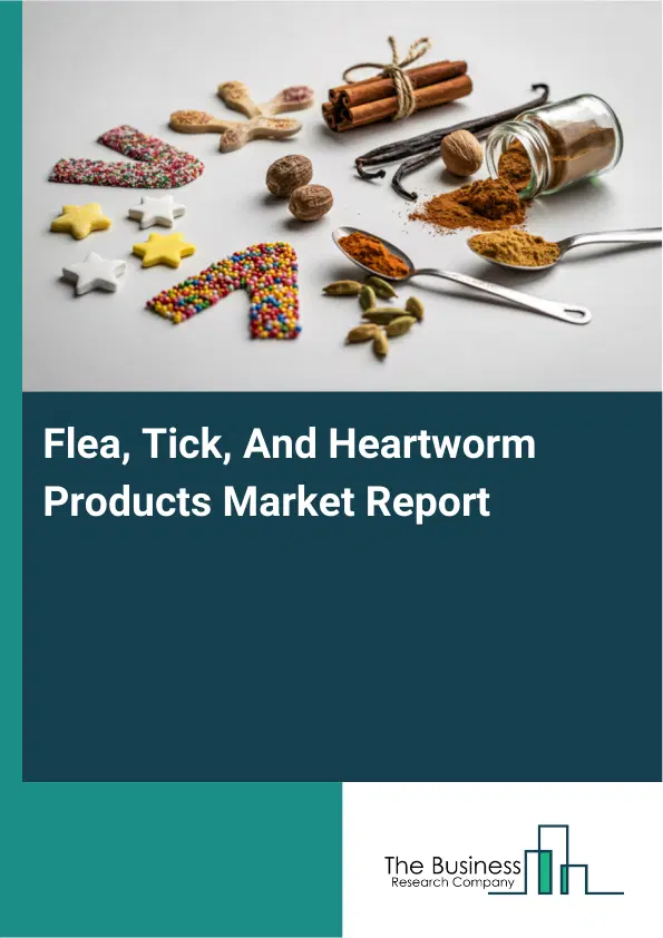 Global Flea, Tick, And Heartworm Products Market Report 2026 Global Flea, Tick, And Heartworm Products Market Report 2026