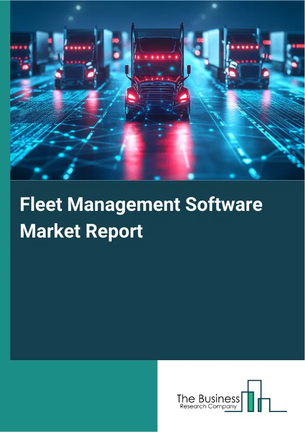 Global Fleet Management Software Market Report 2026 Global Fleet Management Software Market Report 2026
