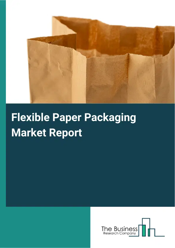 Global Flexible Paper Packaging Market Report 2026 Global Flexible Paper Packaging Market Report 2026