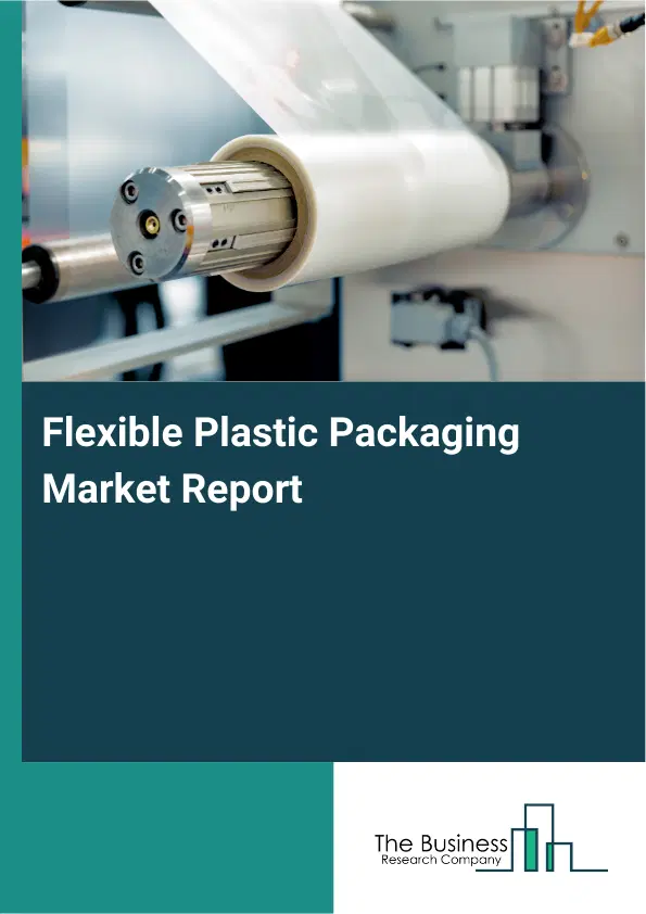 Global Flexible Plastic Packaging Market Report 2026 Global Flexible Plastic Packaging Market Report 2026