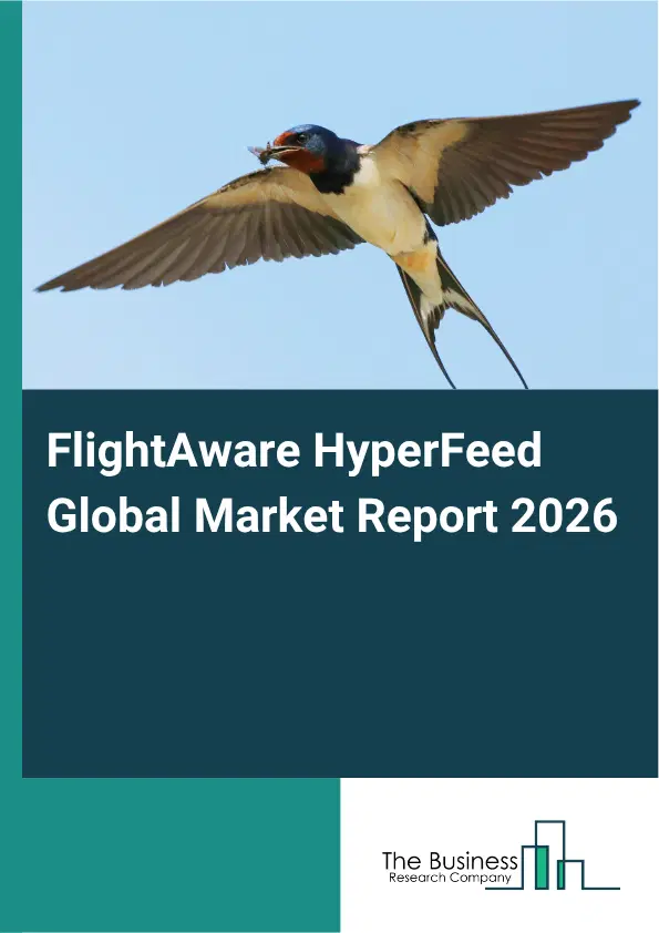 FlightAware HyperFeed Market Report 2026 FlightAware HyperFeed Market Report 2026
