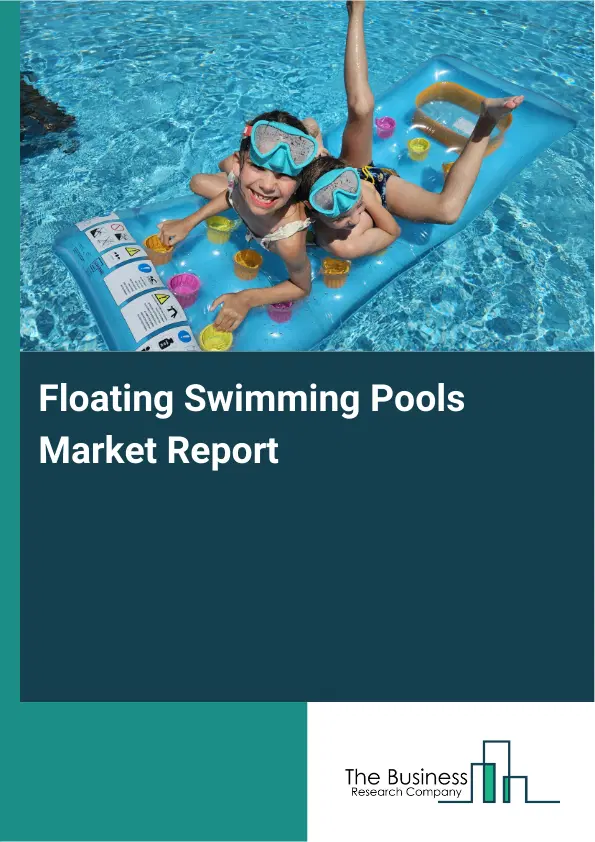 Global Floating Swimming Pools Market Report 2026 Global Floating Swimming Pools Market Report 2026