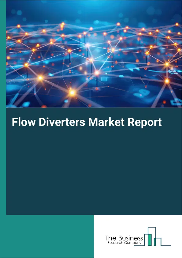 Global Flow Diverters Market Report 2026 Global Flow Diverters Market Report 2026