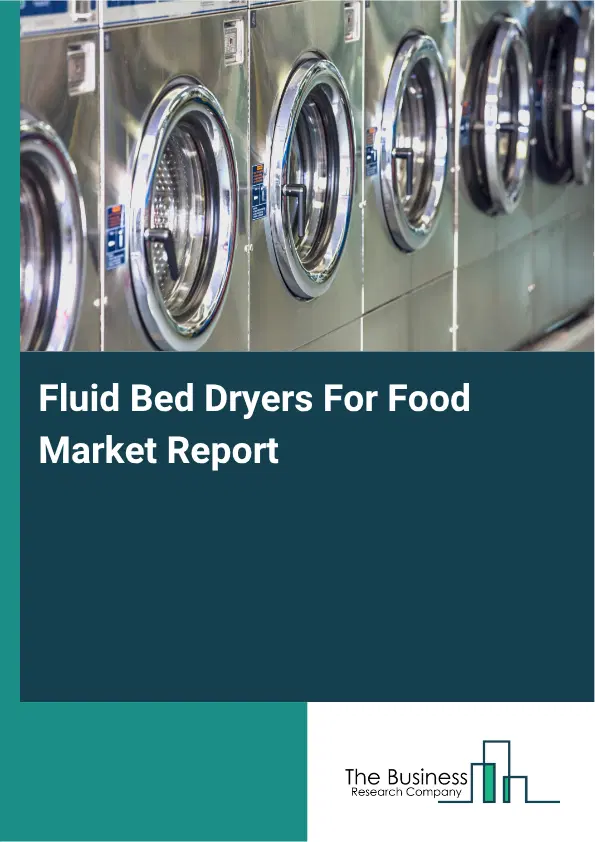 Fluid Bed Dryers For Food Market Report 2026 Fluid Bed Dryers For Food Market Report 2026