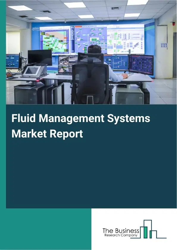 Global Fluid Management Systems Market Report 2026 Global Fluid Management Systems Market Report 2026