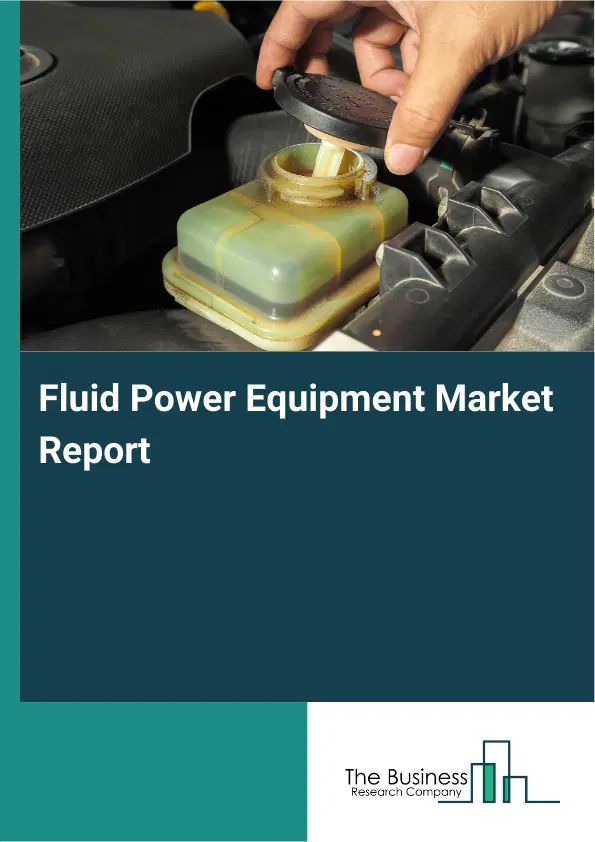 Global Fluid Power Equipment Market Report 2026 Global Fluid Power Equipment Market Report 2026