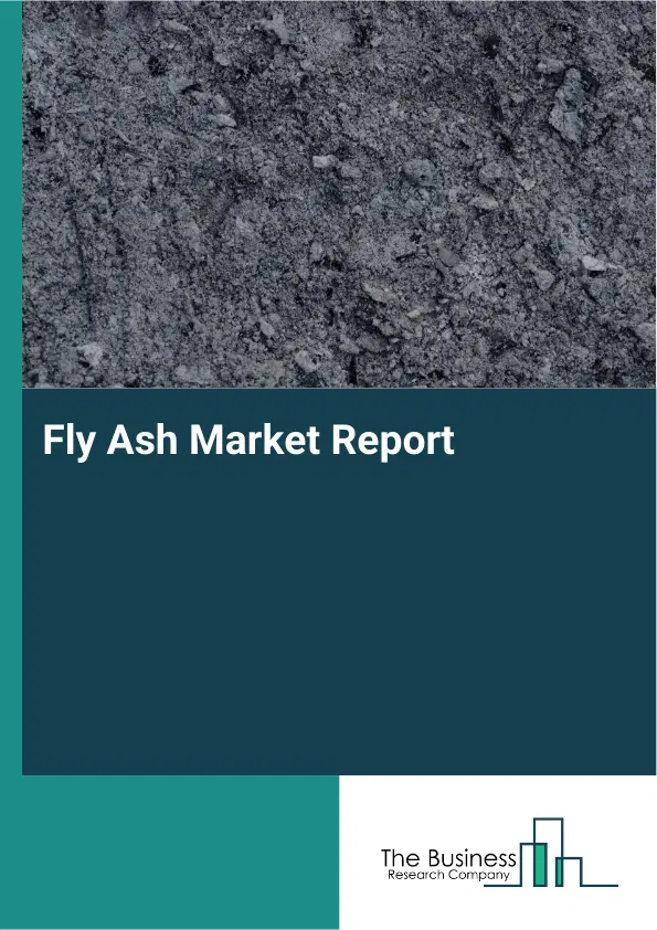 Global Fly Ash Market Report 2026 Global Fly Ash Market Report 2026