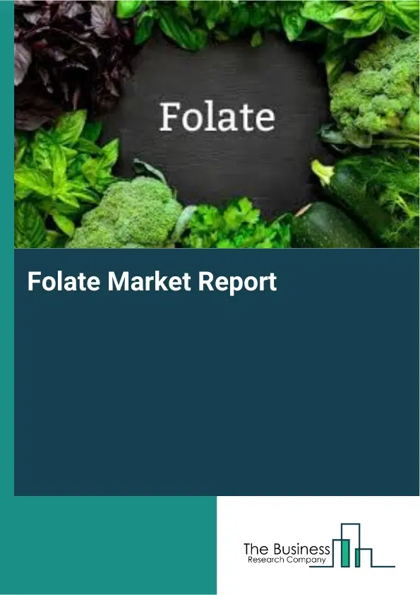 Global Folate Market Report 2026 Global Folate Market Report 2026