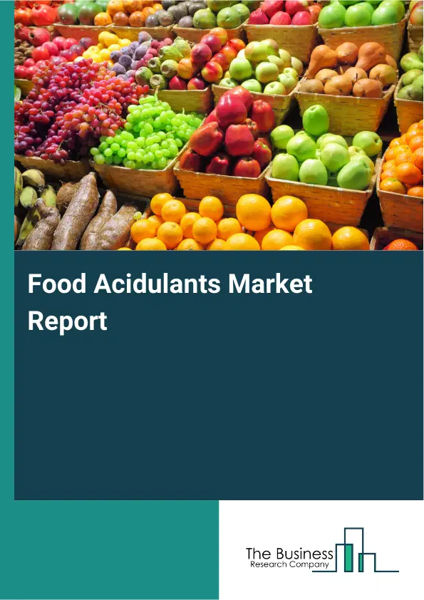 Global Food Acidulants Market Report 2026 Global Food Acidulants Market Report 2026