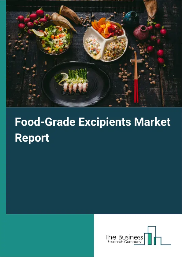 Food-Grade Excipients Market Report 2026 Food-Grade Excipients Market Report 2026
