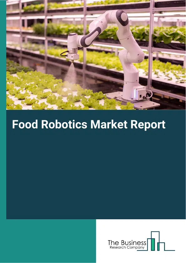 Global Food Robotics Market Report 2026 Global Food Robotics Market Report 2026