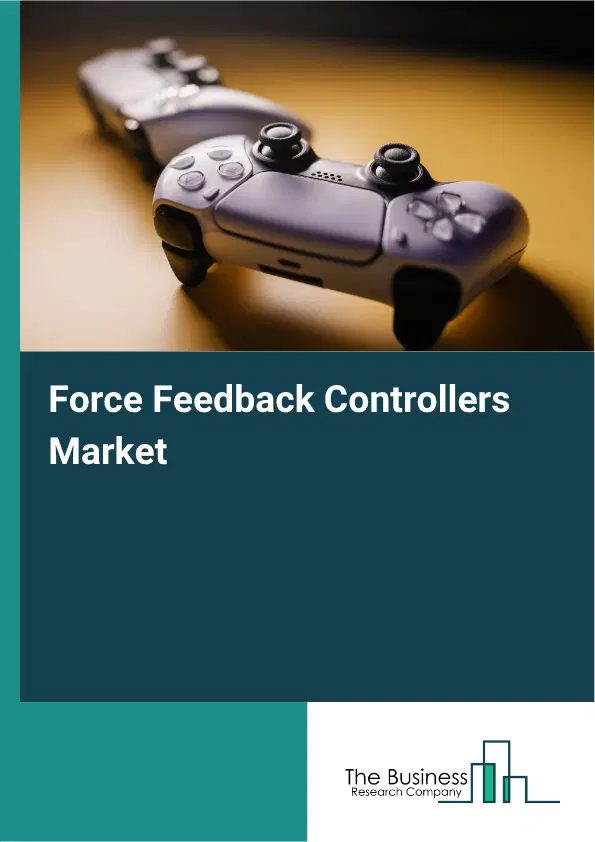 Force Feedback Controllers Market Report 2026 Force Feedback Controllers Market Report 2026