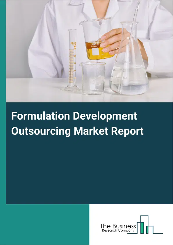 Global Formulation Development Outsourcing Market Report 2026 Global Formulation Development Outsourcing Market Report 2026