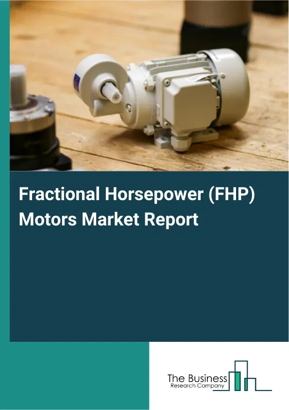 Fractional Horsepower (FHP) Motors Market Report 2026 Fractional Horsepower (FHP) Motors Market Report 2026