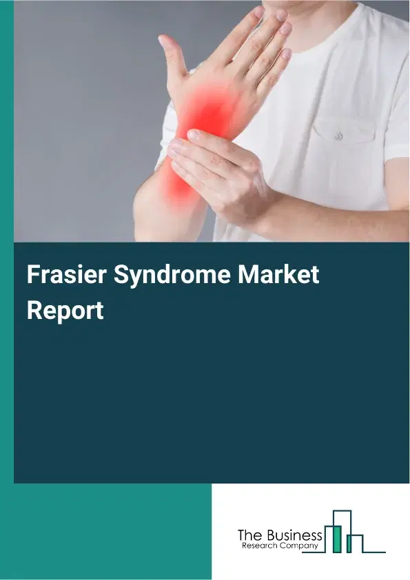 Global Frasier Syndrome Market Report 2026 Global Frasier Syndrome Market Report 2026