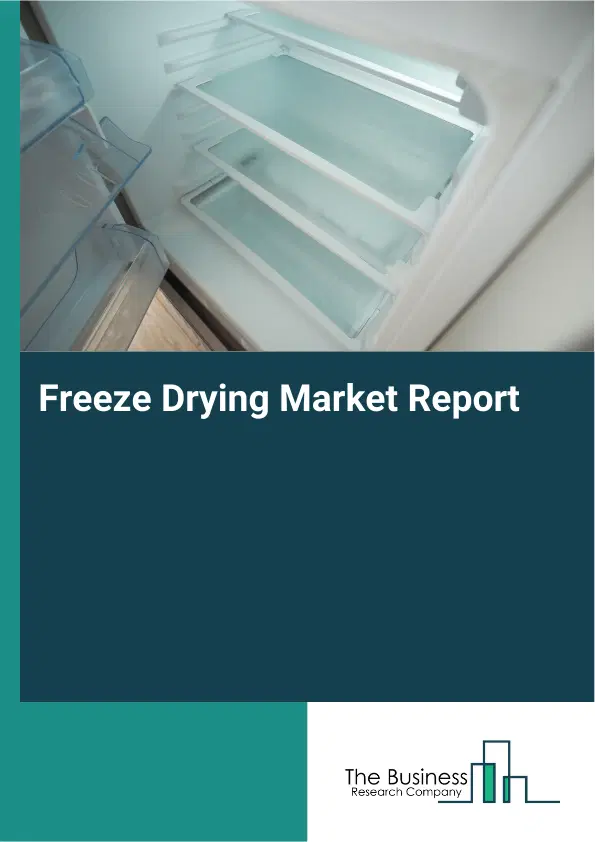 Global Freeze Drying Market Report 2026 Global Freeze Drying Market Report 2026