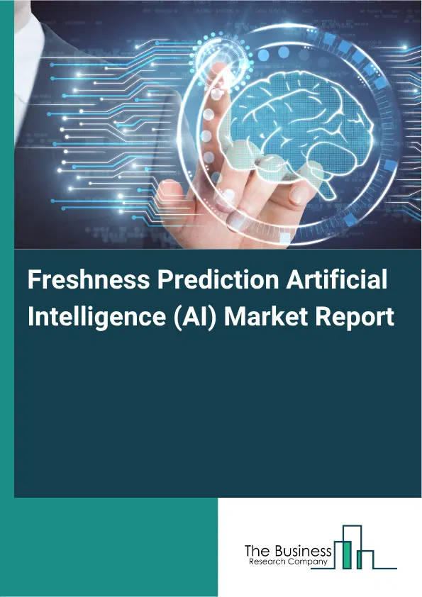 Freshness Prediction Artificial Intelligence (AI) Market Report 2026 Freshness Prediction Artificial Intelligence (AI) Market Report 2026