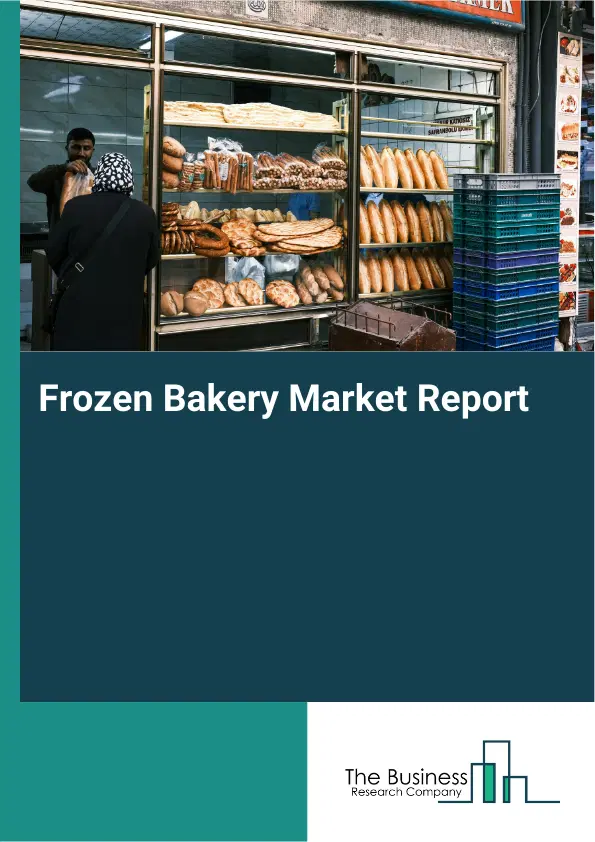 Global Frozen Bakery Market Report 2026 Global Frozen Bakery Market Report 2026