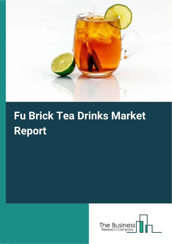 Fu Brick Tea Drinks Market Report 2026 Fu Brick Tea Drinks Market Report 2026