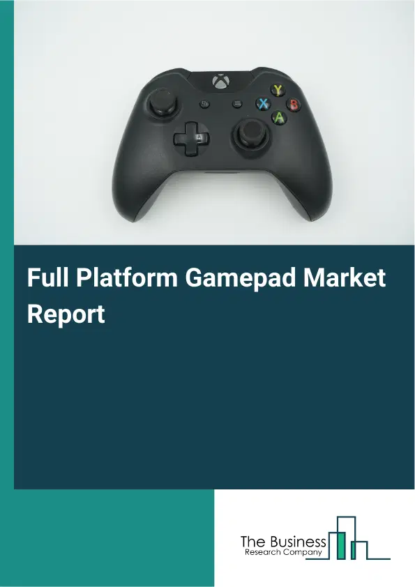 Full Platform Gamepad Market Report 2026 Full Platform Gamepad Market Report 2026