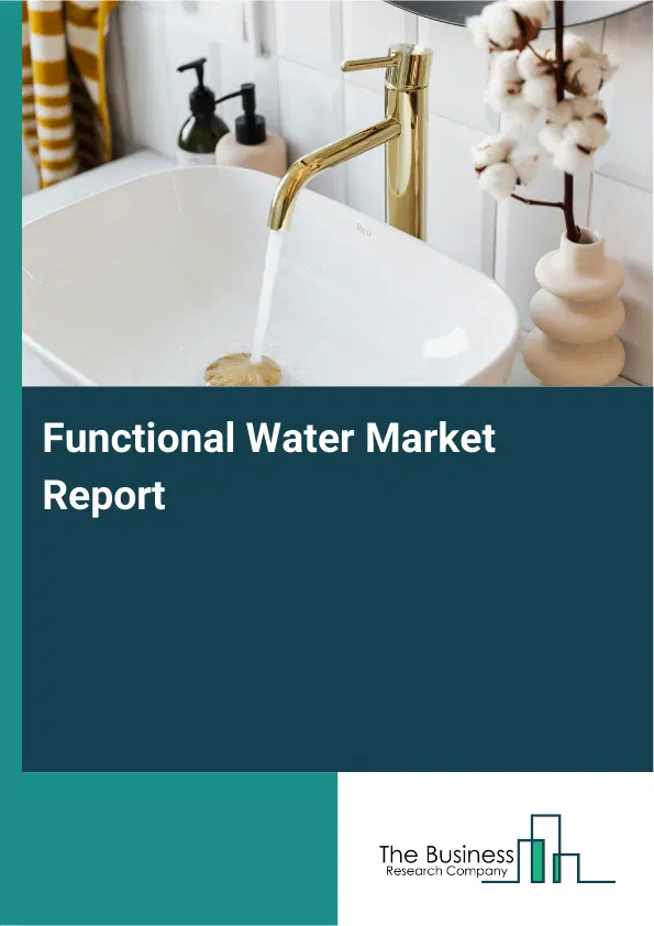 Global Functional Water Market Report 2026 Global Functional Water Market Report 2026