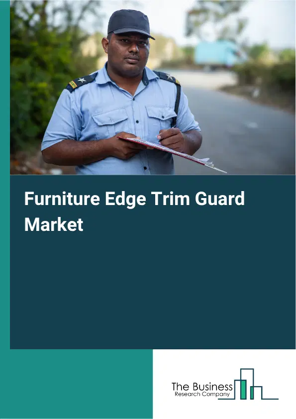 Furniture Edge Trim Guard Market Report 2026 Furniture Edge Trim Guard Market Report 2026