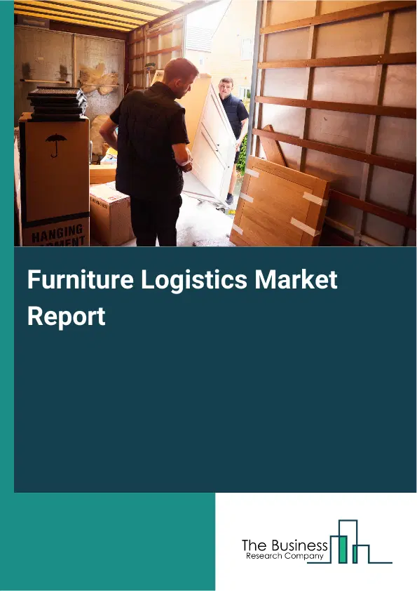 Global Furniture Logistics Market Report 2026 Global Furniture Logistics Market Report 2026