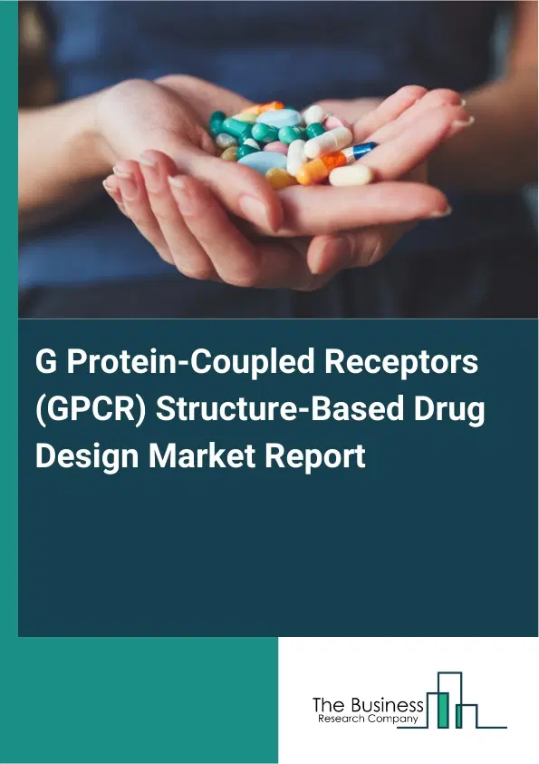 Global G Protein-Coupled Receptors (GPCR) Structure-Based Drug Design Market Report 2026 Global G Protein-Coupled Receptors (GPCR) Structure-Based Drug Design Market Report 2026