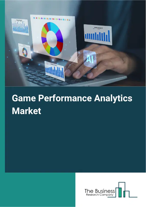 Game Performance Analytics Market Report 2026 Game Performance Analytics Market Report 2026